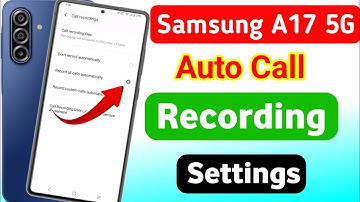 Samsung galaxy a17 5g auto call recording settings |samsung galaxy a17 me call recording kaise kare 