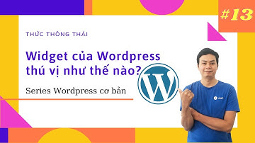 Thiết kế web Wordpress #13: Sử dụng Widget trong Wordpress hiệu quả