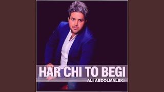 Har Chi To Begi - Ali Abdolmaleki