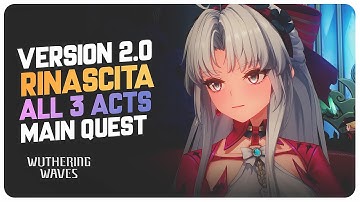 Version 2.0 All Rinascita Main Story Quest (3 Acts) - Full Quest | Wuthering Waves