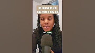 When you first start a new job...