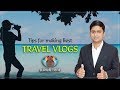 Tips for making Best Travel Vlogs