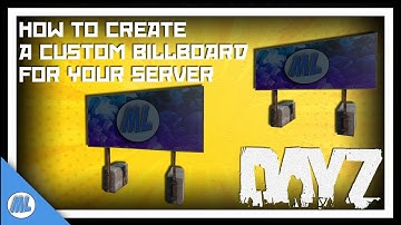 #DayZ How To Create Custom Billboards For Your Server! - DayZ Tools