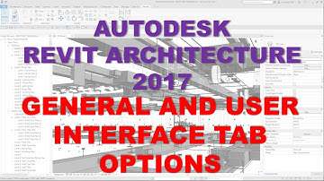 REVIT ARCHITECTURE 2017: GENERAL AND USER INTERFACE TAB OPTIONS