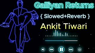 Galliyan Returns Song Lofi Version ! TWG