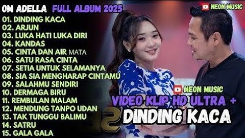 DINDING KACA - ARJUN - LUKA HATI LUKA DIRI - OM ADELLA FULL ALBUM TERBARU 2025