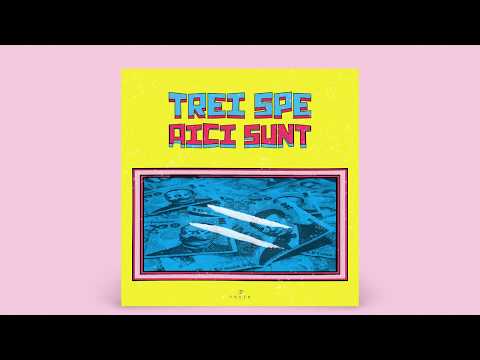 TREI SPE - Aici Sunt (Official Audio)