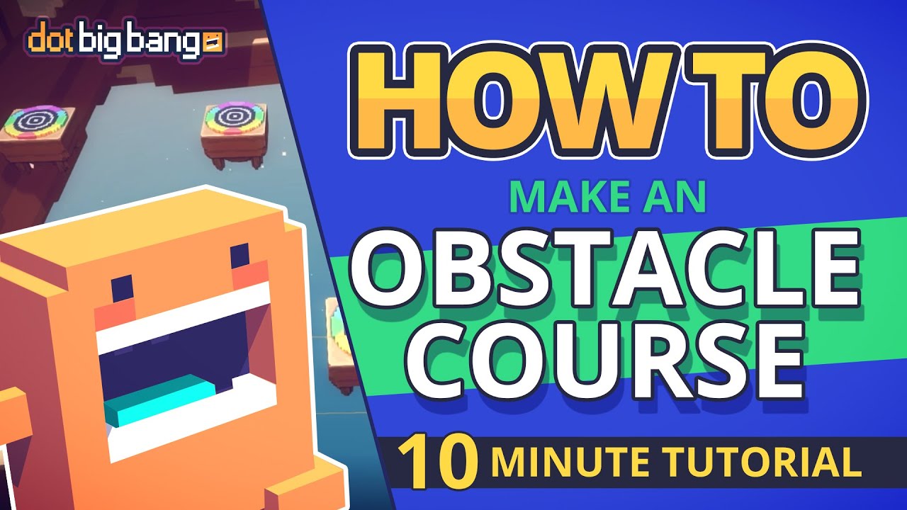 How To Build An Obstacle Course In Dot Big Bang YouTube