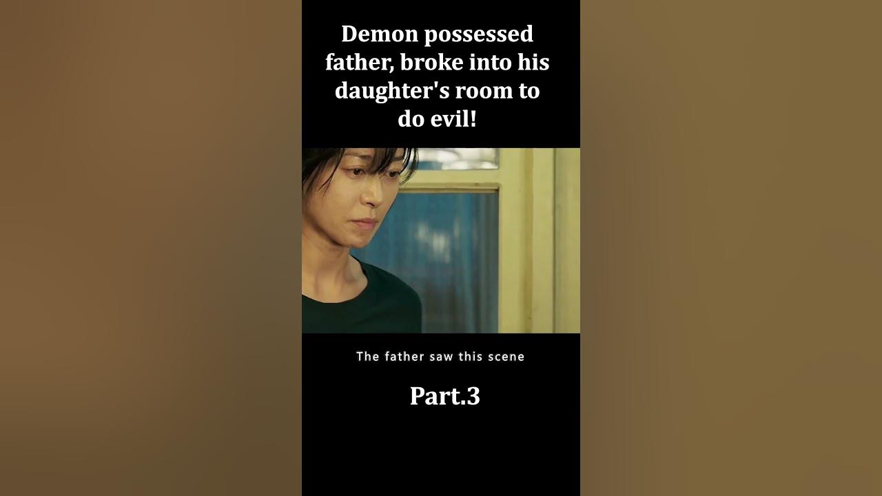 Demon possessed father, broke into his daughter's room to do evil!#movie #film #moviereview #shorts