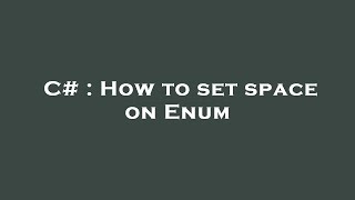 C# : How to set space on Enum