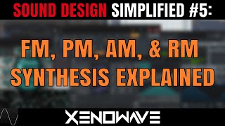 How FM, PM, AM, & RM Synthesis Work And How You Can Use Them | Sound Design Simplified 5