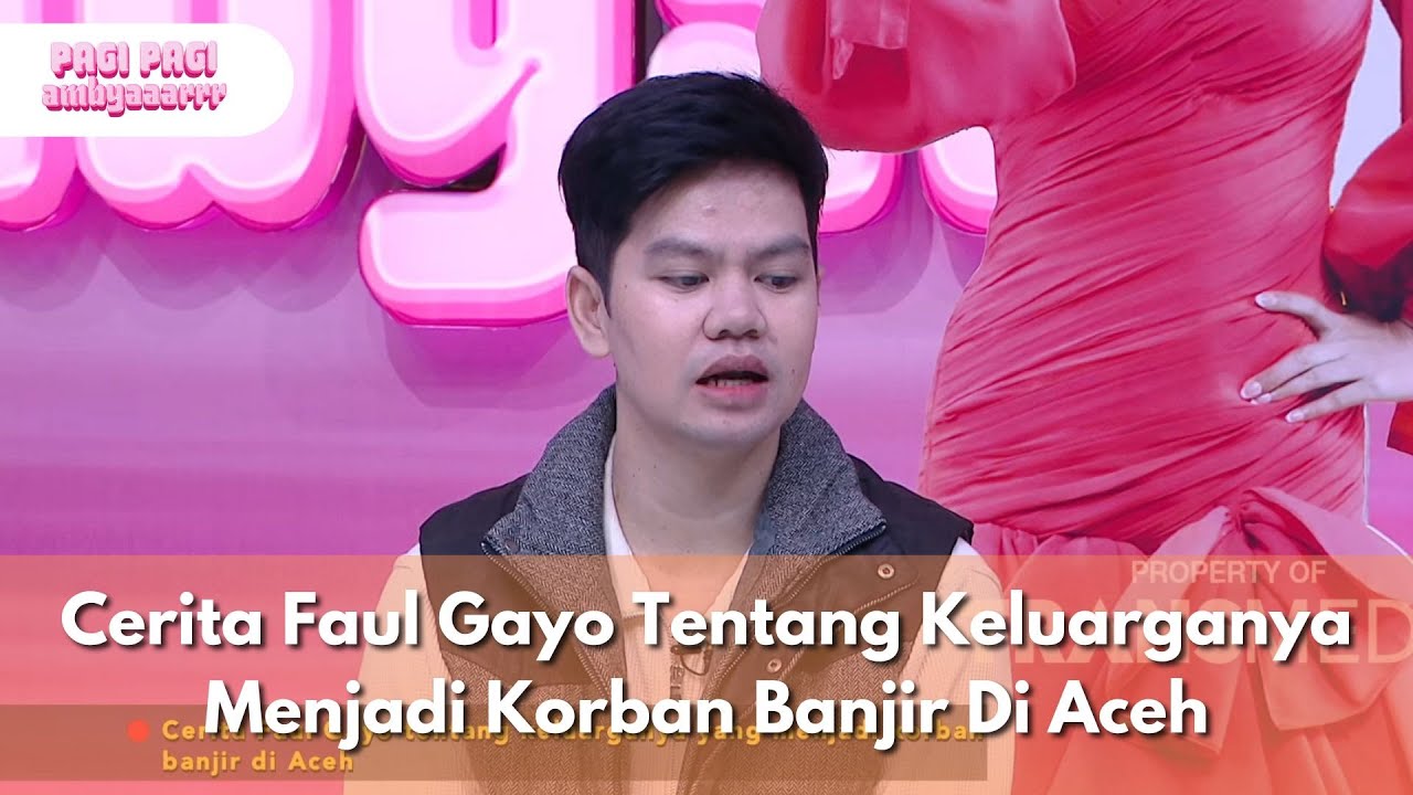 CeritaFaul Gayo Tentang Keluarganya Menjadi Korban Banjir Di Aceh -PAGI PAGI AMBYAR(8/12/25)P3