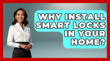 Why Install Smart Locks In Your Home? - Home Remodeling Gurus