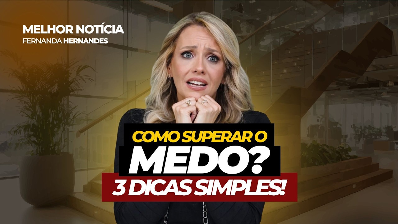 DESCUBRA O SEGREDO: Como VENCER o MEDO e Começar a AGIR AGORA! | FERNANDA HERNANDES