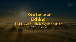 Keutamaan Ikhlas - Ceramah Singkat K.H. Abdullah Gymnastiar (Aa Gym) 1 Menit