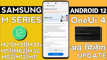 Samsung M Series Android 12/OneUi 4 Update🔥|M21,M31,M51,M11,M12,M32,M02s,M02|New Update For M Series