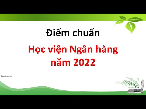 Điểm chuẩn Học viện Ngân hàng năm 2022 - youtube