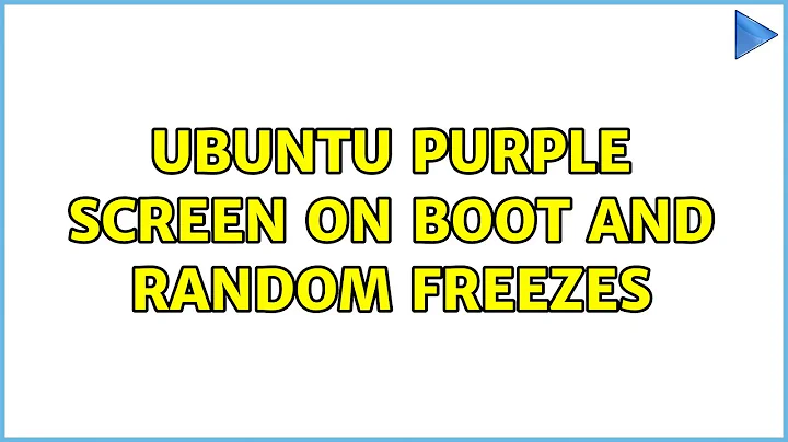 Ubuntu purple screen on boot and random freezes