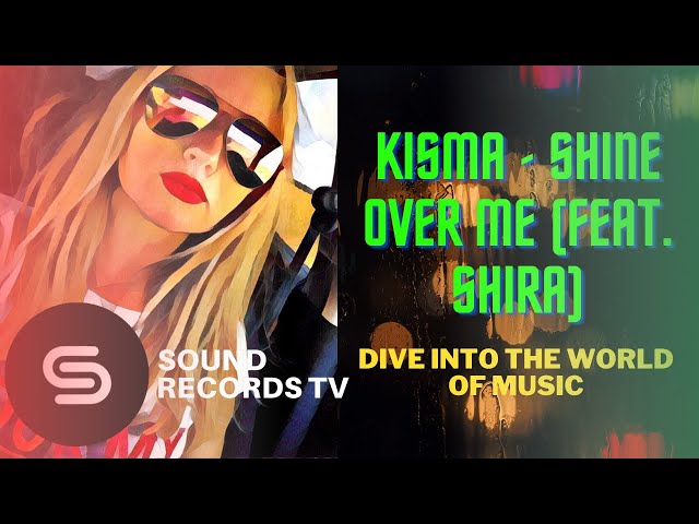 Kisma - Shine Over Me (Feat. Shira) class=