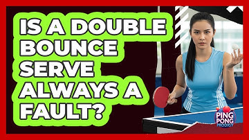 Is a Double Bounce Serve Always a Fault?