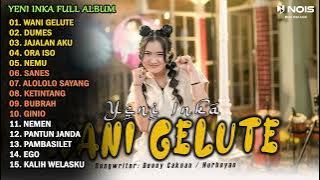 YENI INKA 'WANI GELUTE' FULL ALBUM TERBARU 2023