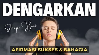Dengarkan Setiap Hari Afirmasi Sukses U0026 Bahagia