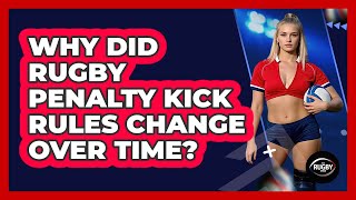 Why Did Rugby Penalty Kick Rules Change Over Time? - The Rugby Pros