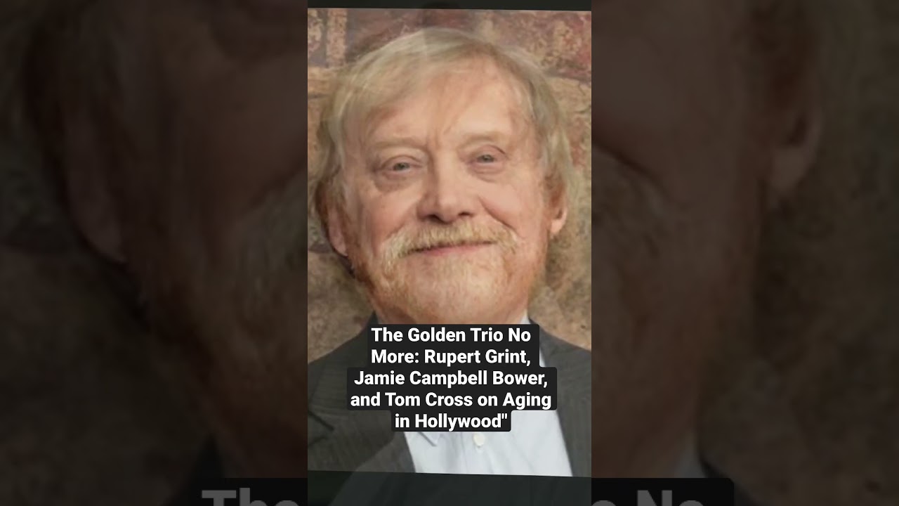 The Golden Trio No More: Rupert Grint, Jamie Campbell Bower, and Tom Cross on Aging in Hollywood