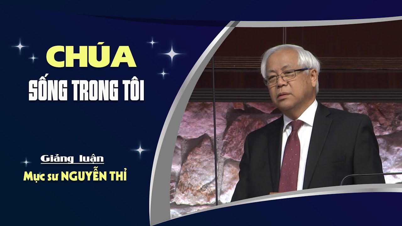 CHÚA SỐNG TRONG TÔI - Galati 2:20 || Mục sư NGUYỄN THỈ