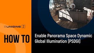 How To Enable Panorama Space Dynamic Global Illumination (PSDGI) - UNIGINE 2 Engine