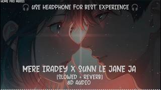 Sunn le jaane ja  × Mere iradey (Slowed + reverb) 8D audio |Aviverse |Home Pro Music