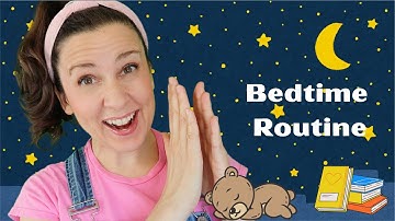Bedtime Routine - Bedtime Stories for Toddlers - Preschool Videos - Toddler Learning Video Songs