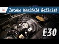 E30 Intake Manifold Removal and Refinish - Wrinkle Finish