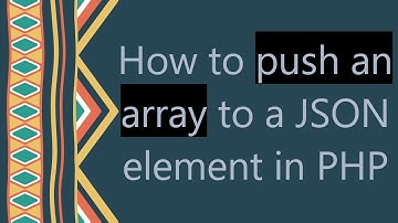 How to push an array to a JSON element in PHP