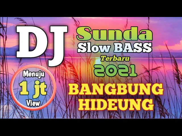 DJ Bangbung Hideung Slow Remix Sunda Full Bass Terbaru 2020 class=