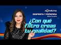 DESPIERTA Y PROSPERA: Con que filtro creas tu realidad