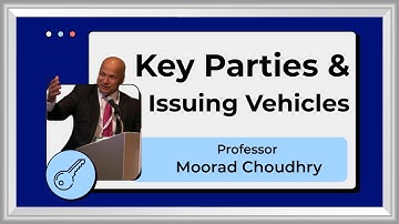 Key Parties and Issuing Vehicles- Beginner