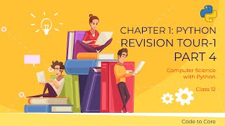 Chapter - 1 : Python Revision Tour - I || Part - 4 || Computer Science with Python Class 12