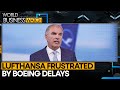 Lufthansa CEO expresses frustration over Boeing setbacks | World Business Watch | WION