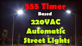 Automatic Street Light Control System using 555 Timer IC & LDR “without using Arduino”