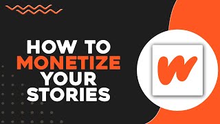 How To Monetize Your Stories on Wattpad (Quick & Easy)