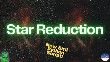 New Siril Star Reduction Script – A Major Upgrade!