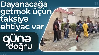 Keşlə qəsəbəsinin yol problemi - Sakinlər avtobus dayanacağına taksi ilə gedirlər - Günə doğru