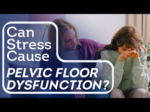 क्या तनाव पेल्विक फ्लोर डिसफंक्शन का कारण बन सकता है?
