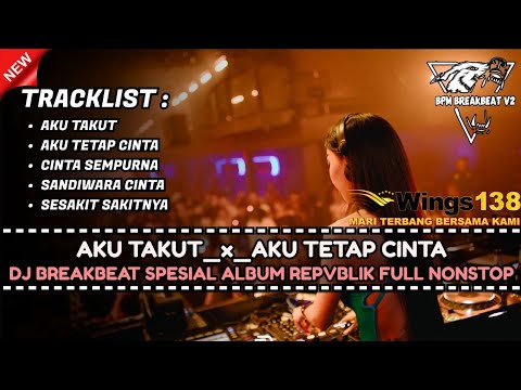 DJ BREAKBEAT SPESIAL ALBUM REPVBLIK TERBARU 2025 FULL MELODY NONSTOP SPESIAL REQ WINGS138