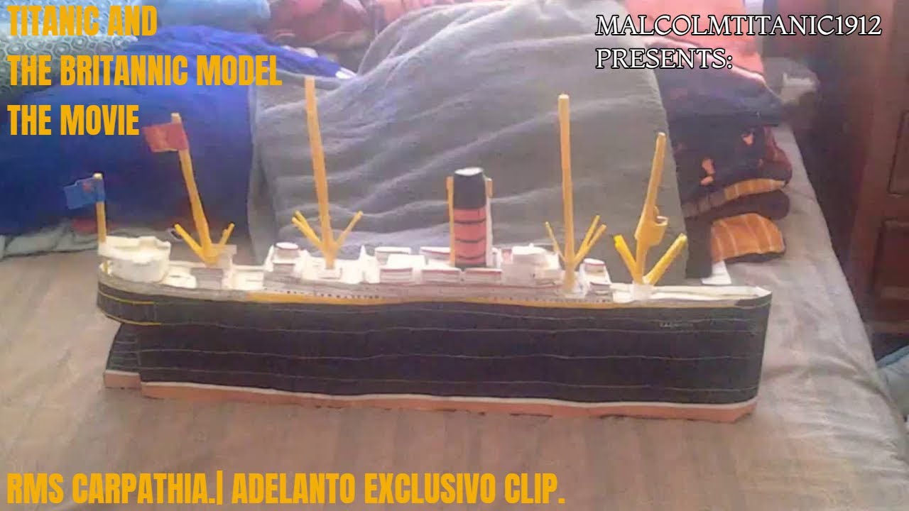 TITANIC AND THE BRITANNIC MODEL THE MOVIE. RMS CARPATHIA.| ADELANTO ... Rms Britannic Model
