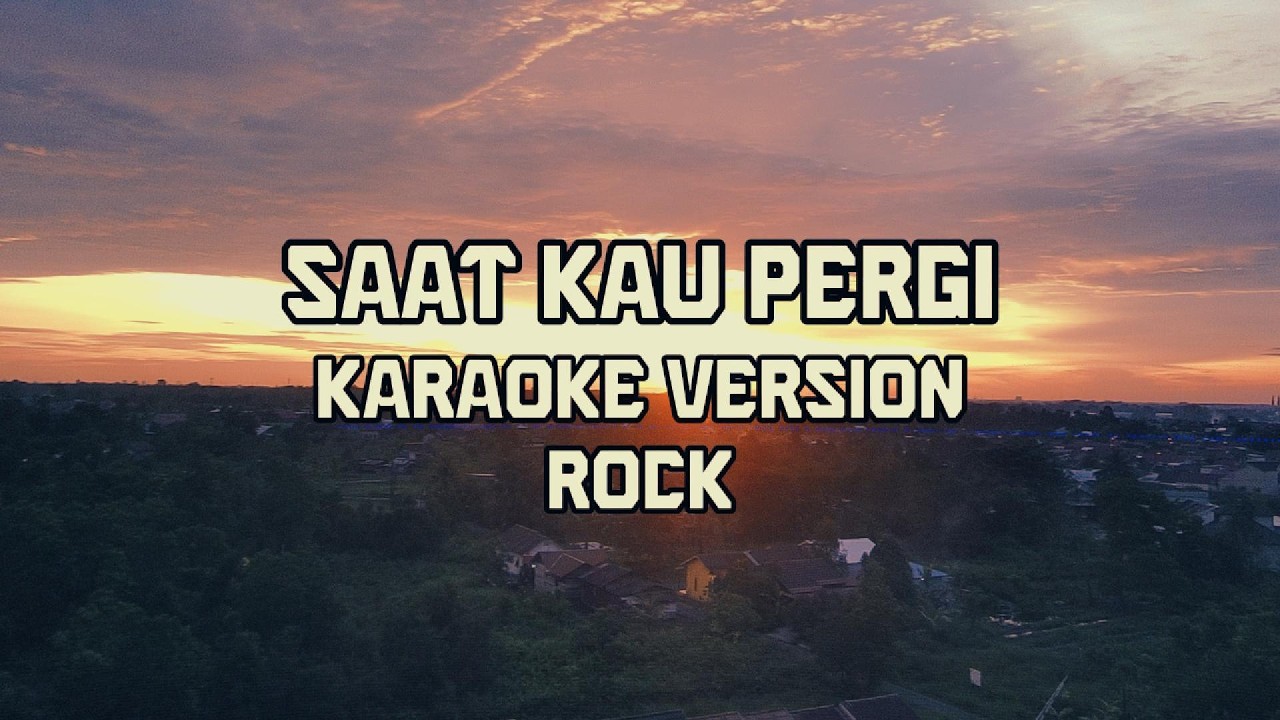 Saat kau pergi BCL cover rock karaoke version