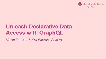 Unleash Declarative Data Access with GraphQL- Kevin Dorosh & Sai Ekbote, Solo.io