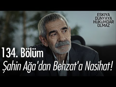 Şahin Ağa'dan Behzat'a nasihat!  - Eşkıya Dünyaya Hükümdar Olmaz 134. Bölüm