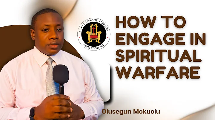 HOW TO ENGAGE IN SPIRITUAL WARFARE | OLUSEGUN MOKUOLU |